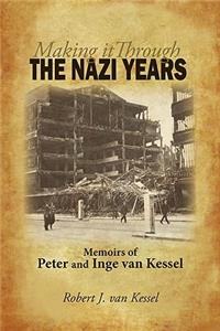 Making It Through the Nazi Years Memoirs of Peter and Inge Van Kessel