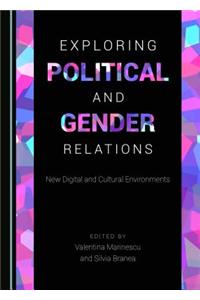 Exploring Political and Gender Relations: New Digital and Cultural Environments