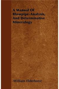 A Manual of Blowpipe-Analysis, and Determinative Mineralogy