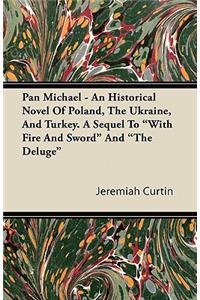 Pan Michael - An Historical Novel of Poland, the Ukraine, and Turkey