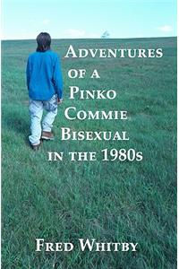 Adventures of a Pinko Commie Bisexual in the 1980s