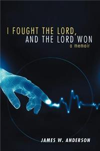 I Fought the Lord, and the Lord Won