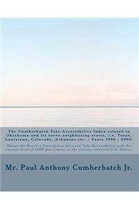 The Cumberbatch Tele-Accessibility Index related to Oklahoma and its seven neighboring states, i.e. Texas, Louisiana, Colorado, Arkansas etc. - Years 1996 - 2006!
