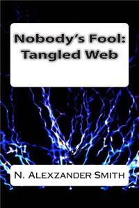 Nobody's Fool: Tangled Web