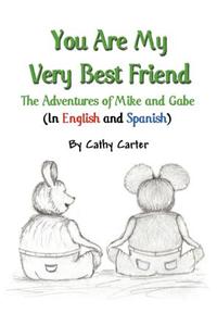 You Are My Very Best Friend: The Adventures of Mike and Gabe (in English and Spanish)