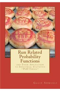 Run Related Probability Functions and their Application to Industrial Statistics