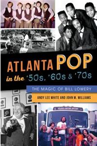 Atlanta Pop in the '50s, '60s and '70s