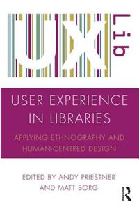 User Experience in Libraries: Applying Ethnography and Human-Centred Design