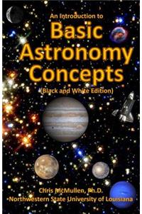 An Introduction to Basic Astronomy Concepts (Black and White Edition)