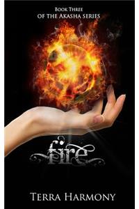 Fire, Book Three of the Akasha Series