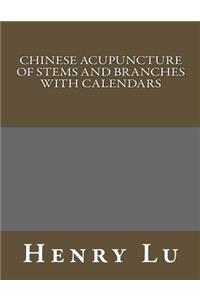 Chinese Acupuncture of Stems and Branches with Calendars