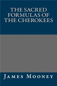 The Sacred Formulas of the Cherokees