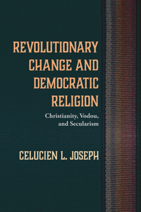 Revolutionary Change and Democratic Religion