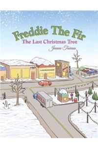 Freddie the Fir the Last Christmas Tree