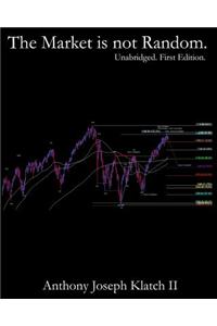 The Market is not Random. (Unabridged, First Edition)