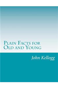 Plain Facts for Old and Young