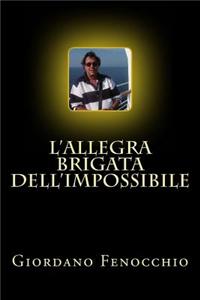 L'Allegra Brigata Dell'impossibile: Una Storia Bizzarra Di Persone E Fantasmi