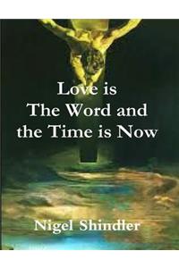 Love is The Word and the Time is Now