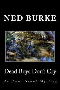 Dead Boys Don't Cry: An Amos Grant Mystery