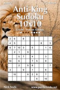 Anti-King-Sudoku 10x10 - Leicht bis Extrem Schwer - Band 2 - 276 Rätsel