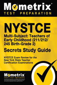 NYSTCE Multi-Subject: Teachers of Early Childhood (211/212/245 Birth-Grade 2) Secrets Study Guide