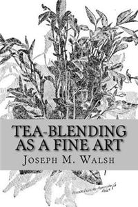 Tea-Blending As a Fine Art