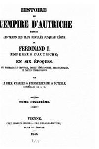 Histoire de l'empire d'Autriche depuis les temps les plus reculés jusqu'au règne de Ferdinand I, Empereur d'Autriche en six époques - Tome V