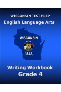 WISCONSIN TEST PREP English Language Arts Writing Workbook Grade 4