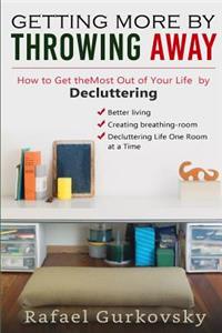 Getting More by Throwing Away