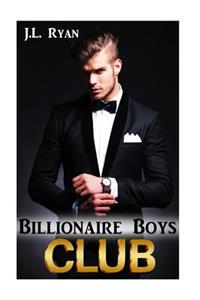 Billionaire Boys Club: A Billionaire Steamy Romance