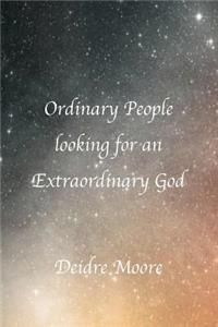 Ordinary People Looking for An Extraordinary God