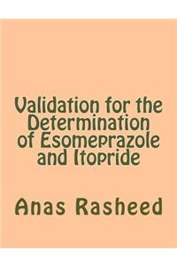 Validation for the Determination of Esomeprazole and Itopride