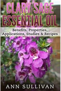 Clary Sage Essential Oils: Benefits, Properties, Applications, Studies & Recipes