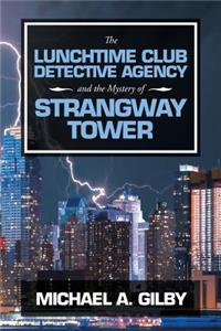 Lunchtime Club Detective Agency and the Mystery of Strangway Tower