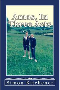 Amos, In Three Acts