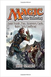 Magic the Gathering Game Guide, Tips, Strategies Cards Rules, Sets Unofficial