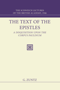 Text of the Epistles: A Disquisition Upon the Corpus Paulinum