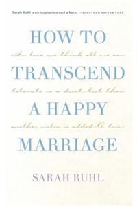 How to Transcend a Happy Marriage (Tcg Edition)