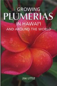 Growing Plumerias in Hawaii and Around the World