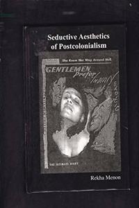 Seductive Aesthetics of Postcolonialism (Critical Bodies)