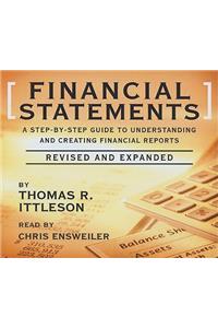 Financial Statements: A Step-By-Step Guide to Understanding and Creating Financial Reports
