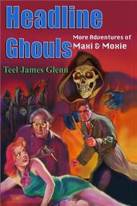 Headline Ghouls: The further adventures of Maxi & Moxie