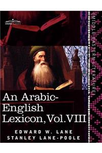An Arabic-English Lexicon (in Eight Volumes), Vol. VIII