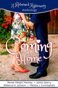 Coming Home: A Returned Missionary Anthology