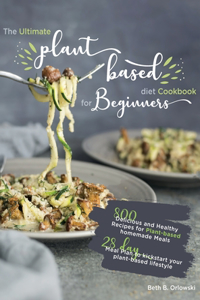 Ultimate Plant-Based Diet Cookbook for Beginners