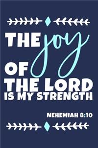 The Joy Of The Lord Is My Strength - Nehemiah 8