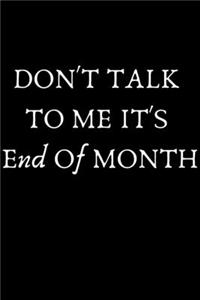 Don't Talk To Me It's End Of Month