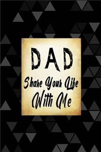 Dad Share Your Life With Me