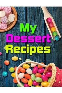 My Dessert Recipes. Create Your Own Collected Recipes. Blank Recipe Book to Write in, Document all Your Special Recipes and Notes for Your Favorite. Collect the Recipes You Love in Your Own Recipe Book.