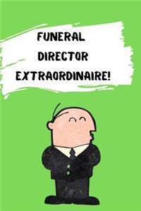 Funeral Director Extraordinaire!